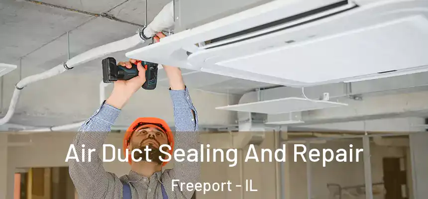 Air Duct Sealing And Repair Freeport - IL