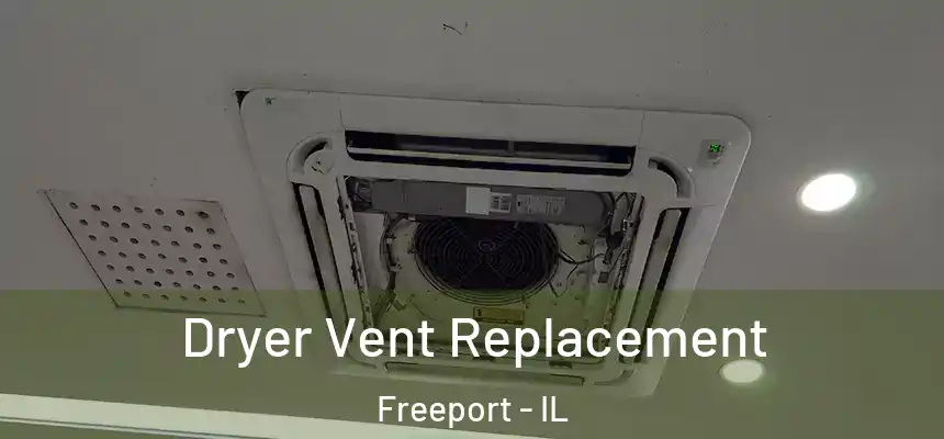  Dryer Vent Replacement Freeport - IL
