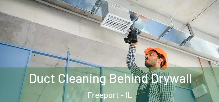  Duct Cleaning Behind Drywall Freeport - IL