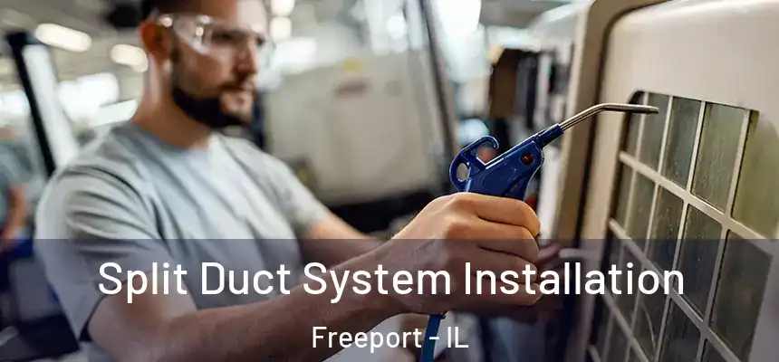  Split Duct System Installation Freeport - IL